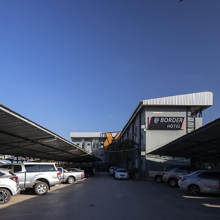 @ Border Hotel, Aranyaprateth أرانيابراثيت المظهر الخارجي الصورة